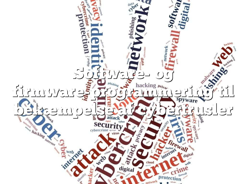 Software- og firmware-programmering til bekæmpelse af cybertrusler