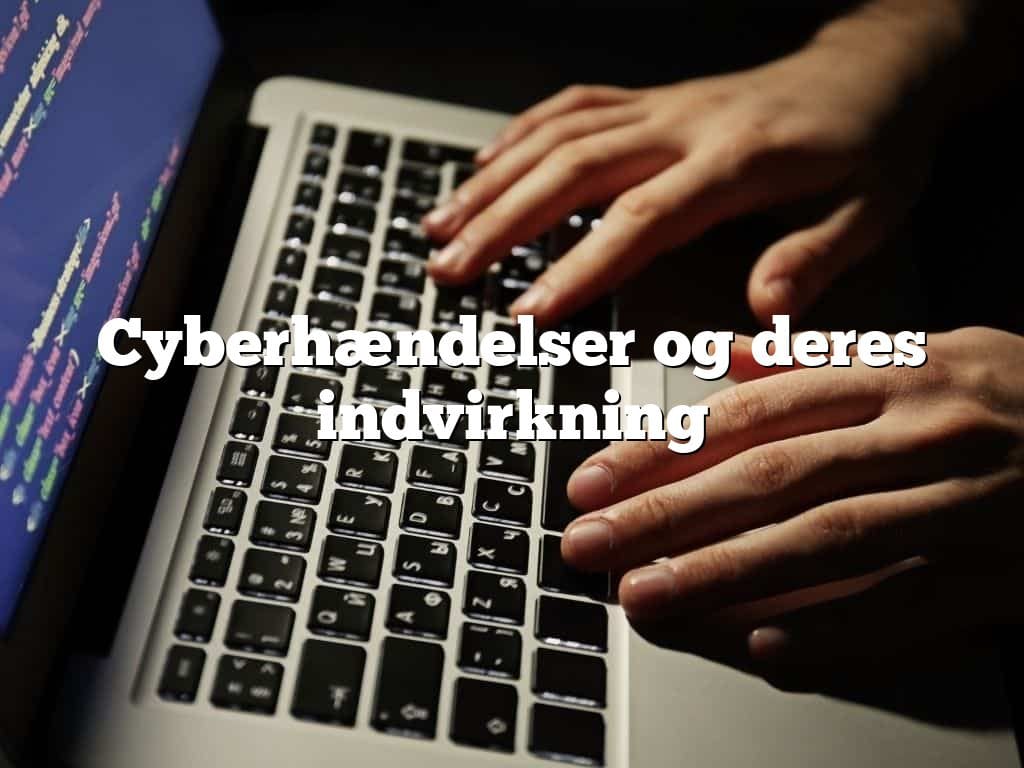 Cyberhændelser og deres indvirkning