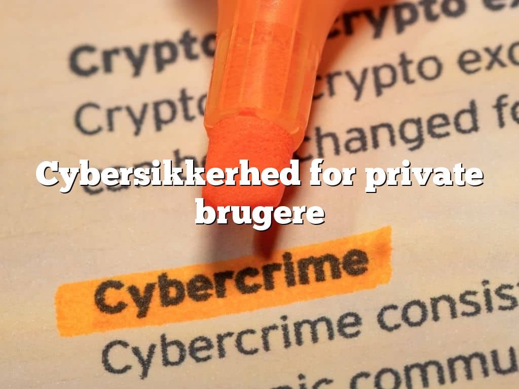Cybersikkerhed for private brugere